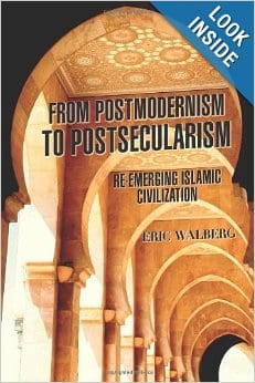 From Postmodernism to Postsecularism- Re-emerging Islamic Civilization